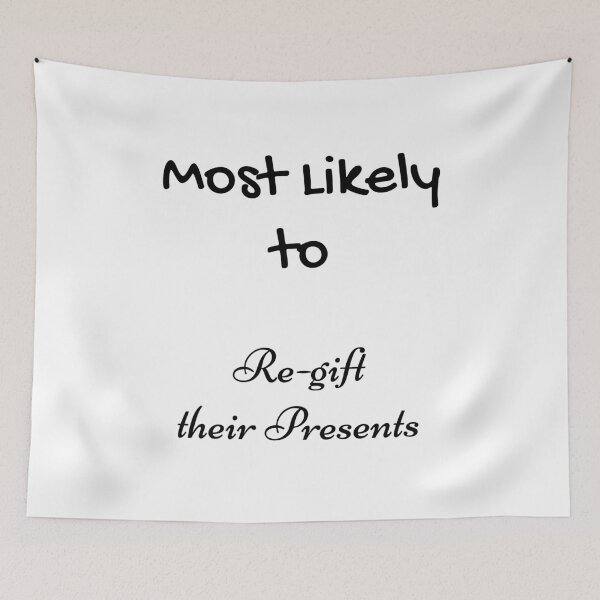 Item preview, Most Likely Re-gift their Presents designed and sold by UMEShop.