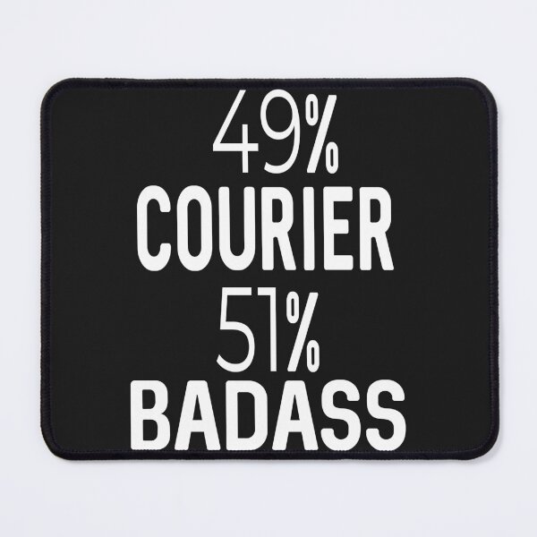Item preview, 49% Courier 51% Badass designed and sold by ProtonProject.
