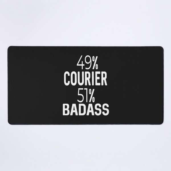Item preview, 49% Courier 51% Badass designed and sold by ProtonProject.