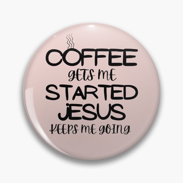 Item preview, Coffee Gets Me Started Jesus Keeps Me Going designed and sold by Hoffman-Design.