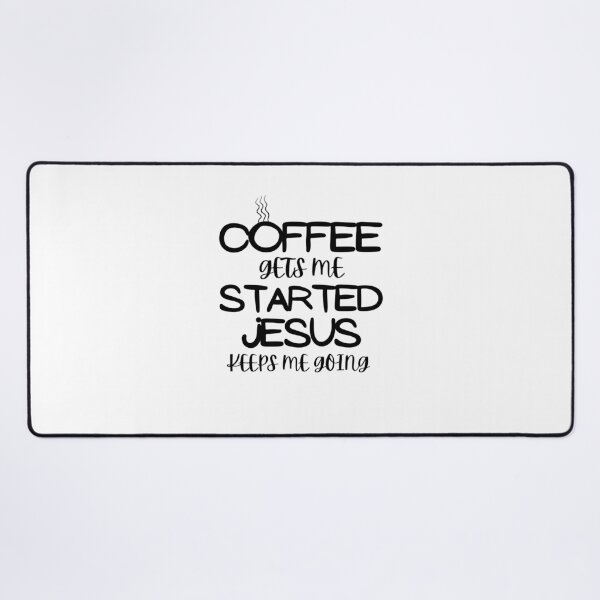 Item preview, Coffee Gets Me Started Jesus Keeps Me Going designed and sold by Hoffman-Design.