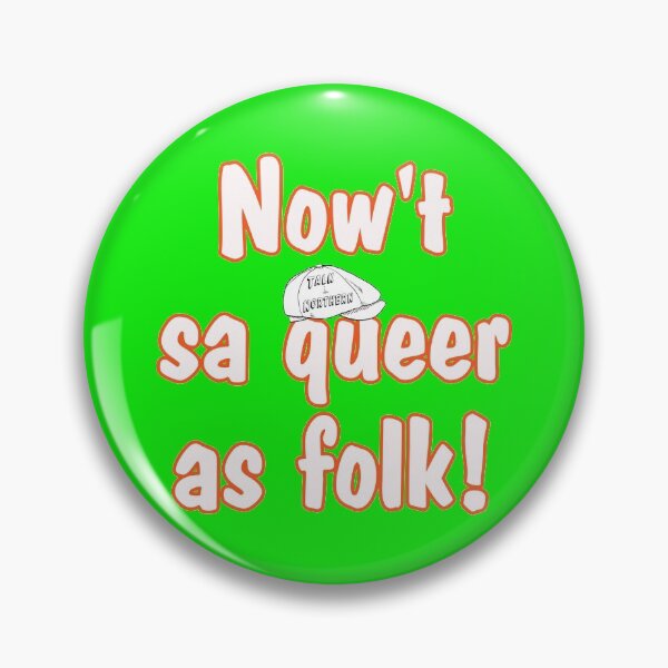 Item preview, Now't sa queer as folk Talk Northern designed and sold by captainpeter.