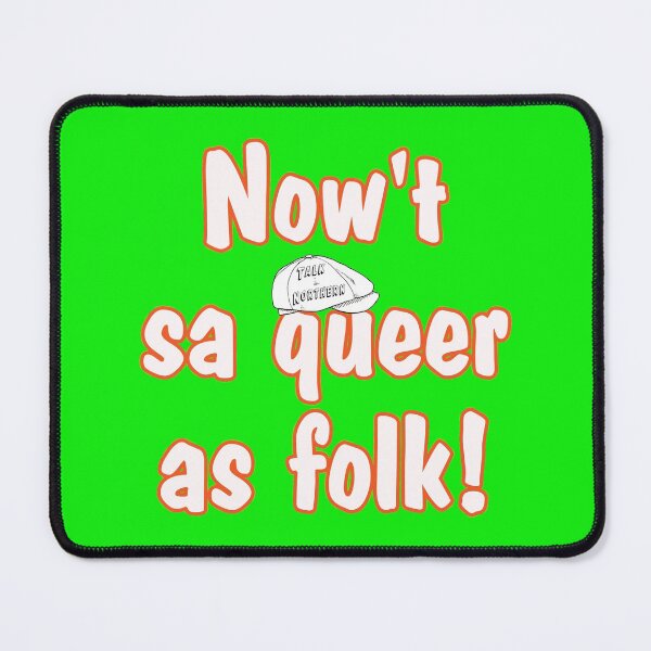 Item preview, Now't sa queer as folk Talk Northern designed and sold by captainpeter.