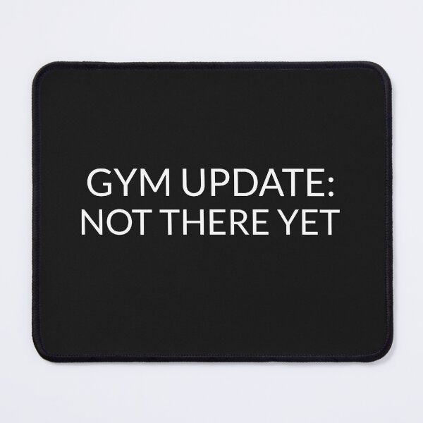 Item preview, Gym Update: Not There Yet designed and sold by Sunset-1.