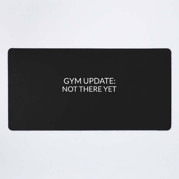Item preview, Gym Update: Not There Yet designed and sold by Sunset-1.