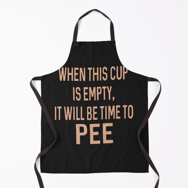 Item preview, When This Cup Is Empty, It Will Be Time To PEE designed and sold by ProtonProject.