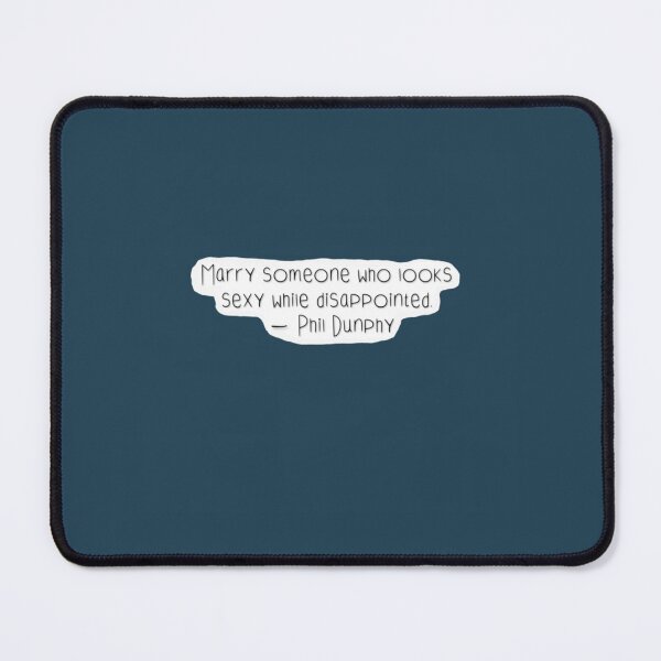 Item preview, Phil Dunphy Quote “Marry someone who looks sexy while disappointed” designed and sold by ReingerPercival.