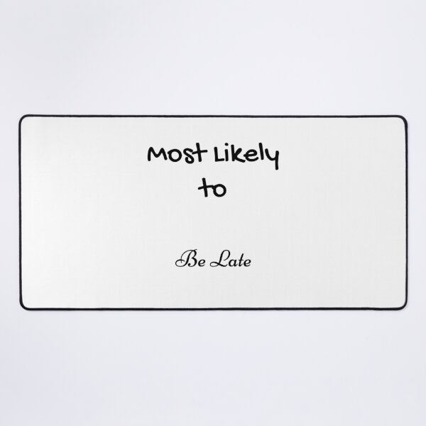 Item preview, Most Likely to Be Late designed and sold by UMEShop.