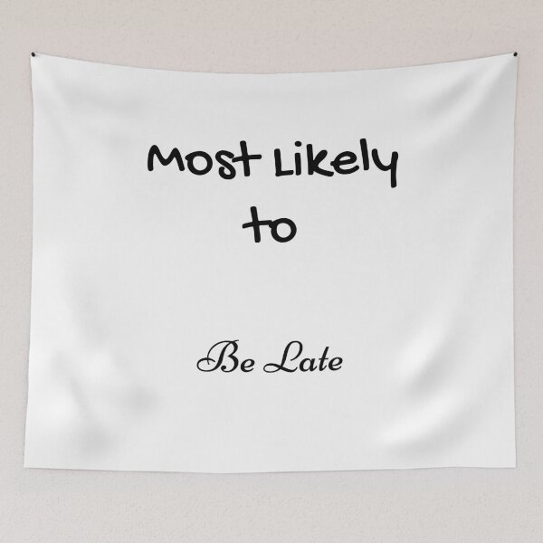Item preview, Most Likely to Be Late designed and sold by UMEShop.