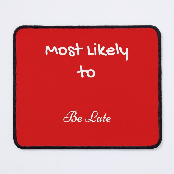 Item preview, Most Likely to Be Late White designed and sold by UMEShop.