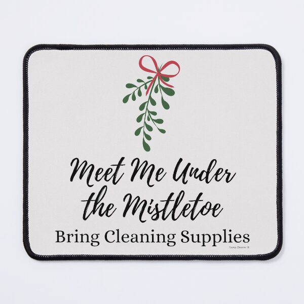Item preview, Under the Mistletoe Funny Cleaning Shirt Housekeeping Gifts designed and sold by SavvyCleaner.