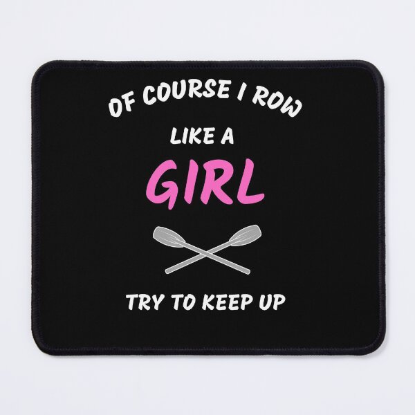 Item preview, Funny Of Course I Row Like A Girl Try To Keep Up Rowing Art Rower Row Crew Paddling designed and sold by sichaz.