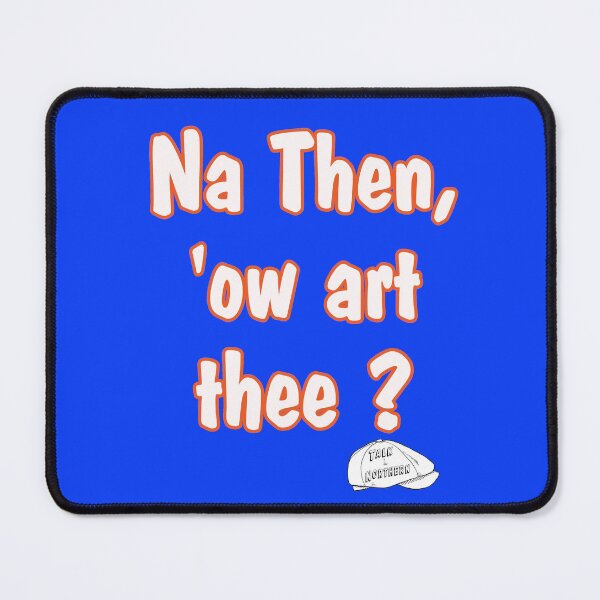 Item preview, 'Ow art thee Talk Northern designed and sold by captainpeter.