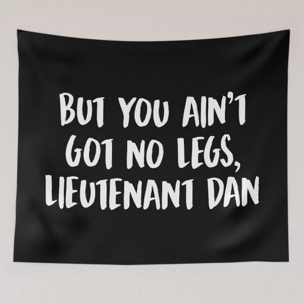 Item preview, Forrest Gump Lieutenant Dan Funny designed and sold by allysmar.