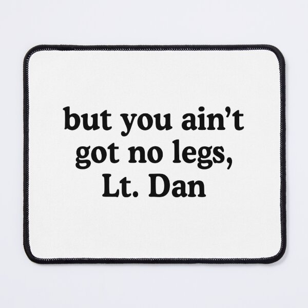 Item preview, Forrest Gump Lieutenant Dan Funny designed and sold by allysmar.