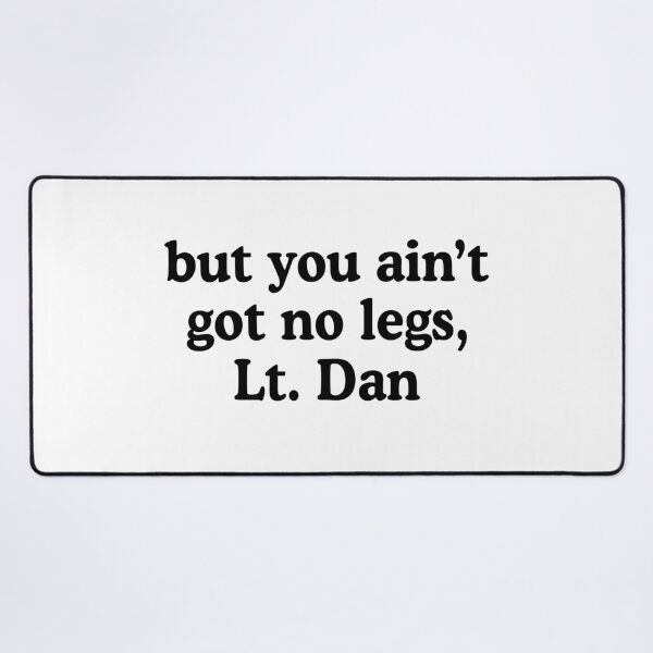 Item preview, Forrest Gump Lieutenant Dan Funny designed and sold by allysmar.