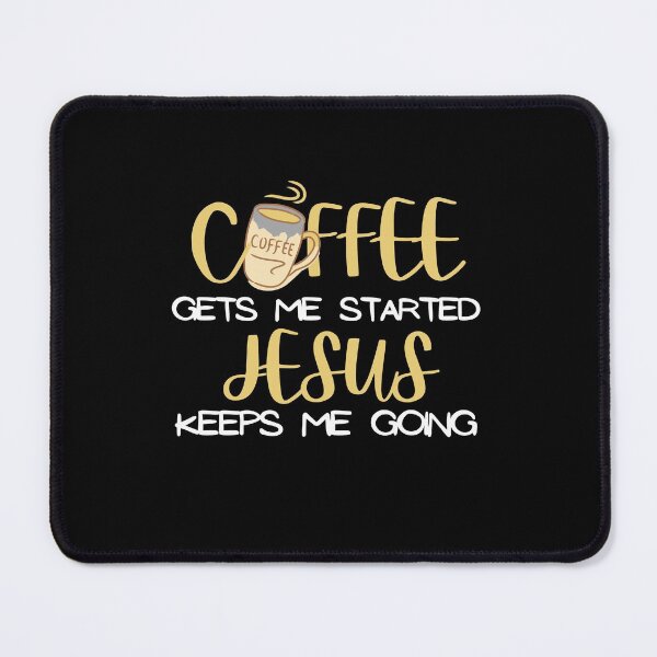 Item preview, Coffee Gets Me Started Jesus Keeps Me Going designed and sold by Hoffman-Design.