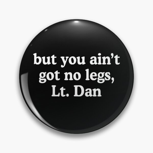 Item preview, Forrest Gump Lieutenant Dan Funny designed and sold by allysmar.