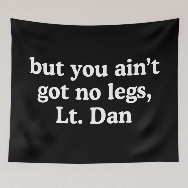 Item preview, Forrest Gump Lieutenant Dan Funny designed and sold by allysmar.