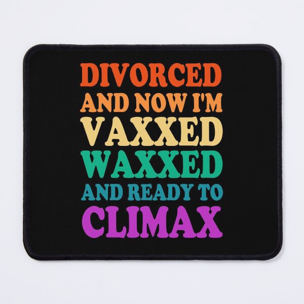 Item preview, colorful divorced and now I'm vaxxed waxxed and ready to climax , gift for Divorce Support group, Funny Party Just Divorced AF, Women Support, Newly Celebration, Present Announcement, Feminist designed and sold by joygift369.