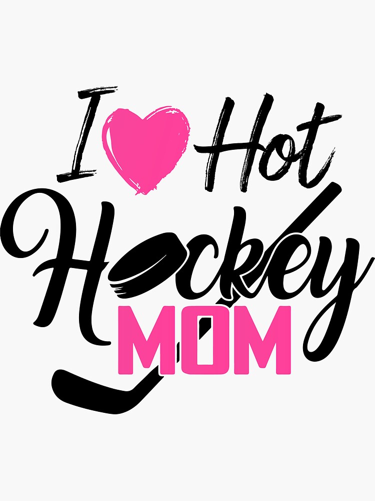 &ldquo;I Love Hot Hockey Moms | Funny Hockey Meme&rdquo; Sticker for Sale by