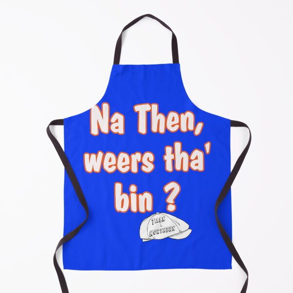 Item preview, Talk Northern, Na then, weers tha bin? designed and sold by captainpeter.