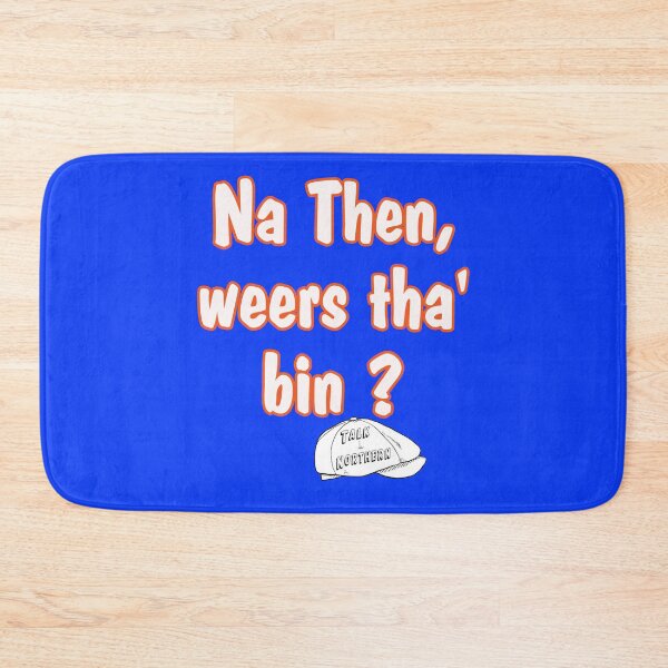 Item preview, Talk Northern, Na then, weers tha bin? designed and sold by captainpeter.