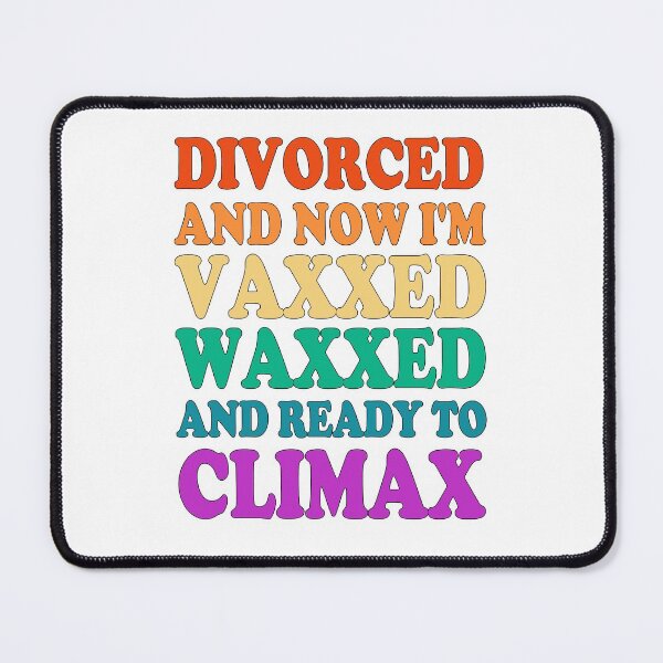 Item preview, colorful divorced and now I'm vaxxed waxxed and ready to climax , gift for Divorce Support group, Funny Party Just Divorced AF, Women Support, Newly Celebration, Present Announcement, Feminist designed and sold by joygift369.