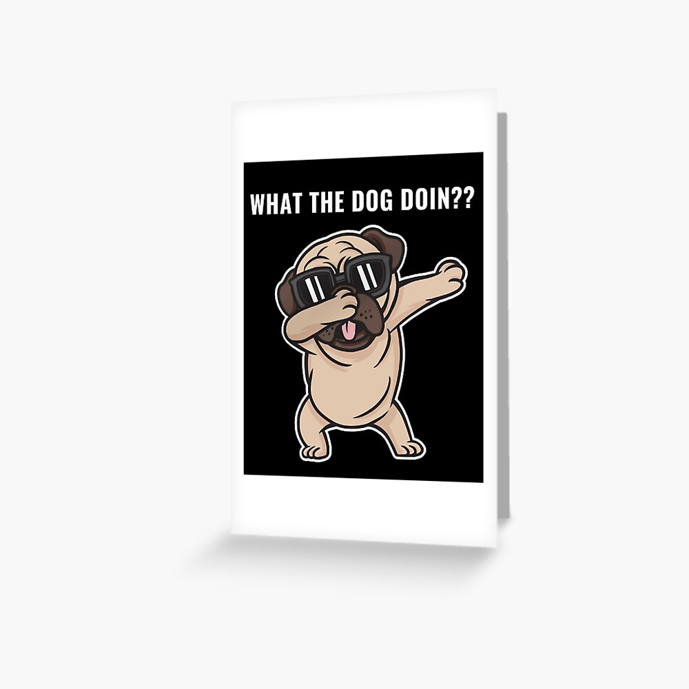 "What the dog Doin Funny Dog Meme Design" Greeting Card for Sale by