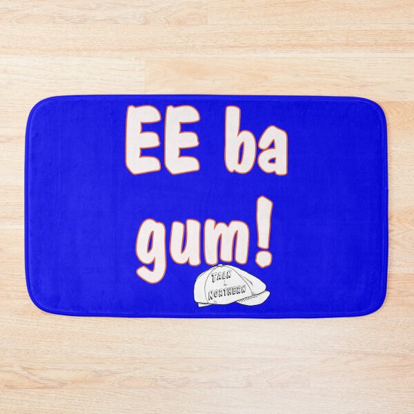 Item preview, Talk Northern Ee ba gum! designed and sold by captainpeter.