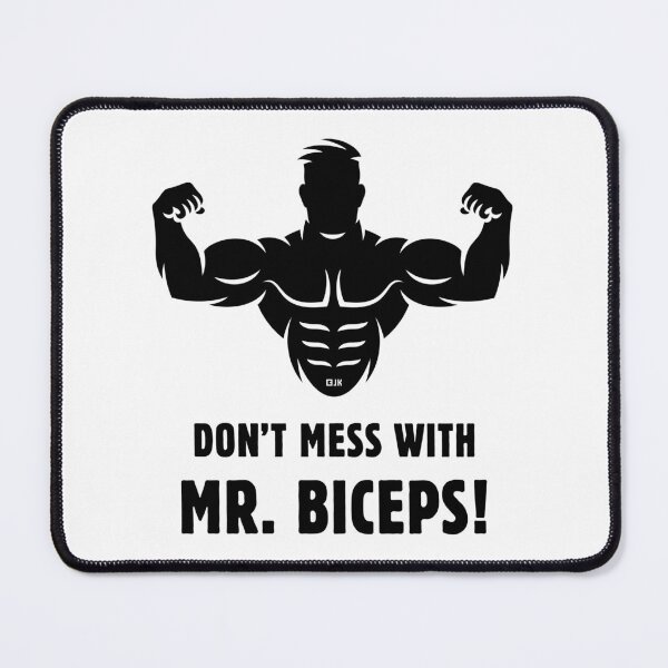 Item preview, Don't Mess With Mr. Biceps! (Bodybulding / Funny / Black) designed and sold by MrFaulbaum.
