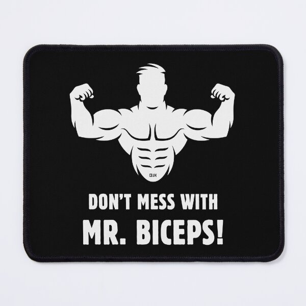 Item preview, Don't Mess With Mr. Biceps! (Bodybulding / Funny / Black) designed and sold by MrFaulbaum.