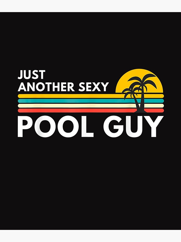 "The Pool Guy " Poster for Sale by faysallasri Redbubble