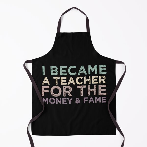 Item preview, I Became A Teacher For The Money And Fame designed and sold by medbdj.