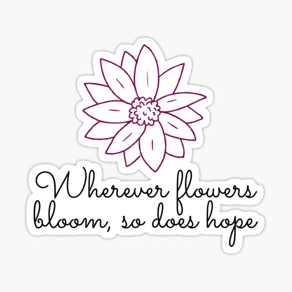 Artikel-Vorschau von Wo immer Blumen blühen, da blüht auch die Hoffnung, designt und verkauft von Ema777.