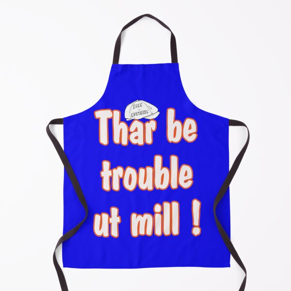 Item preview, Talk Northern Thar be trouble ut mill! designed and sold by captainpeter.