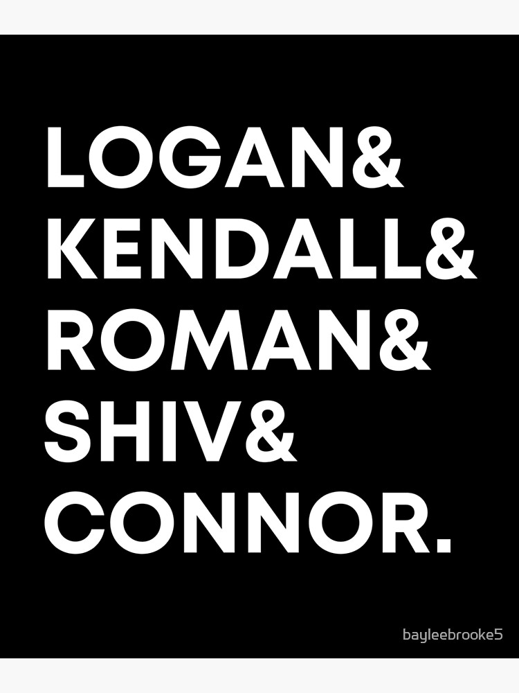 Succession Logan And Kendall And Roman And Shiv And Connor Poster For Sale By Bayleebrooke5 Redbubble 