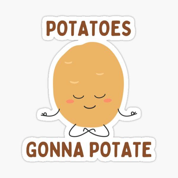 Potatoes Gonna Potate - Funny Potatoe With Sunglasses Design Gift Idea  Poster for Sale by Prince - Bestseller