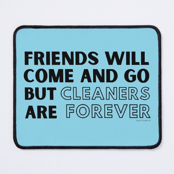 Item preview, Friends Will Come and Go But Cleaners Are Forever Janitor designed and sold by SavvyCleaner.