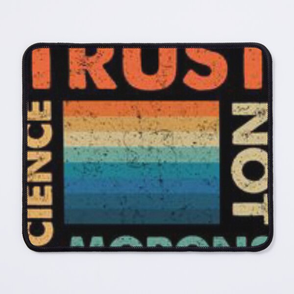 Item preview, 	trust science not morons designed and sold by Joseph Mizovic.