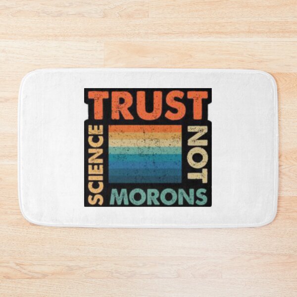 Item preview, 	trust science not morons designed and sold by Joseph Mizovic.