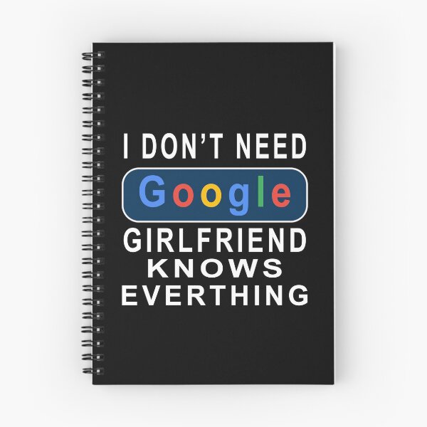 Item preview, I Don't Need Google, My Girlfriend Knows Everything  designed and sold by david parry.