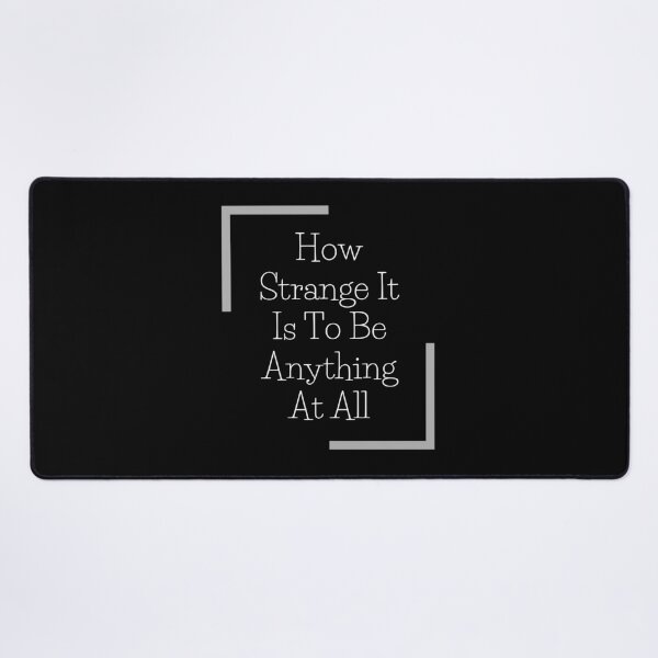 Item preview, Copy of How Strange It Is To Be Anything At All designed and sold by Zyphrost ★★★★★ (✔).