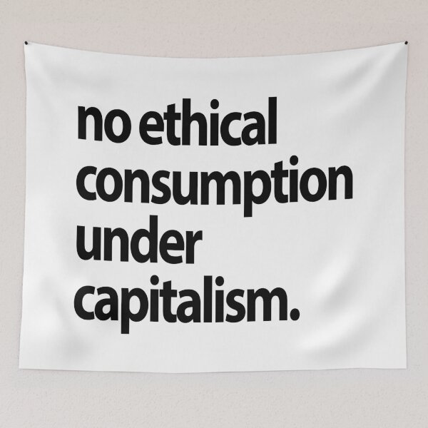 Item preview, No Ethical Consumption Under Capitalism Antiwork Slogan designed and sold by voltzandvoices.