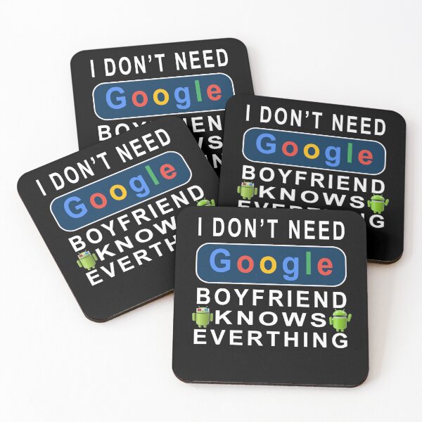 Item preview,   I Don't Need Google, My Boyfriend Knows Everything  designed and sold by david parry.