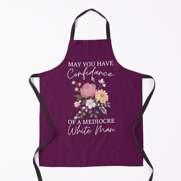 Item preview, May You Have the Confidence of a Mediocre White Man designed and sold by KMIKBAL7.