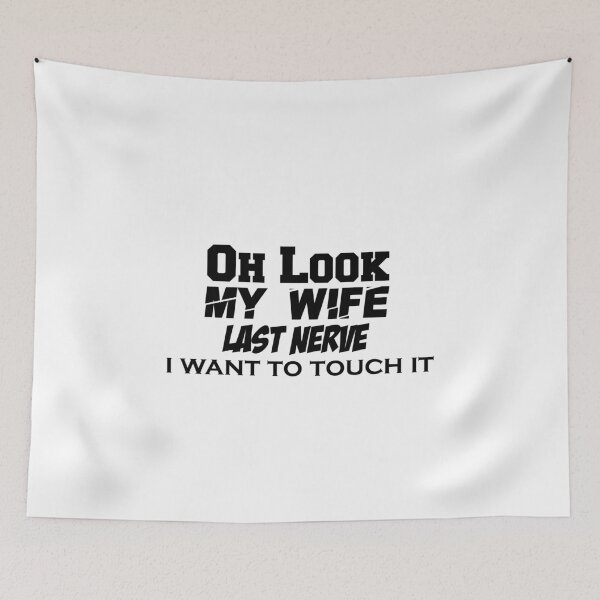 Item preview, Oh Look My Wife Last Nerve husband i want to touch it designed and sold by aliaiffa.