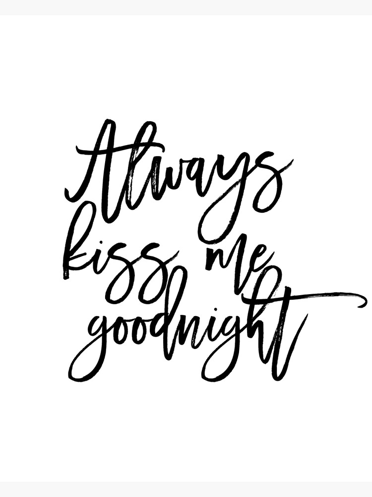 Quote Print Always Kiss Goodnight Printable wall decor poster Inspirational typography calligraphy wedding anniversary" Greeting Card for Sale by Redbubble