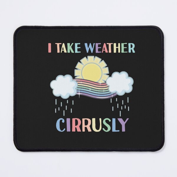 Item preview, I Take Weather Cirrusly Funny Meteorologist Meteorology Joke  designed and sold by gkao.