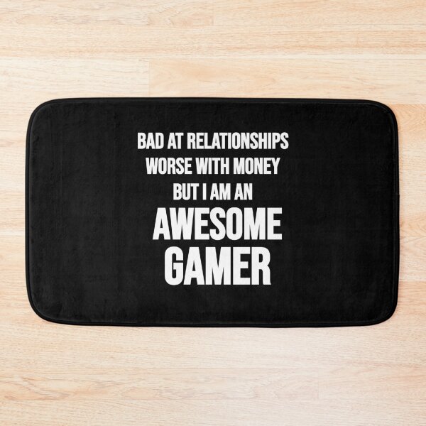Item preview, Bad At Relationships Worse With Money But I Am An Awesome Gamer designed and sold by Gamerss4Life.